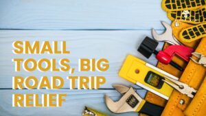 Caravan Broker Tips Small Tools, Big Road Trip Relief