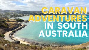 Beyond the City Limits Caravan Adventures in South Australia