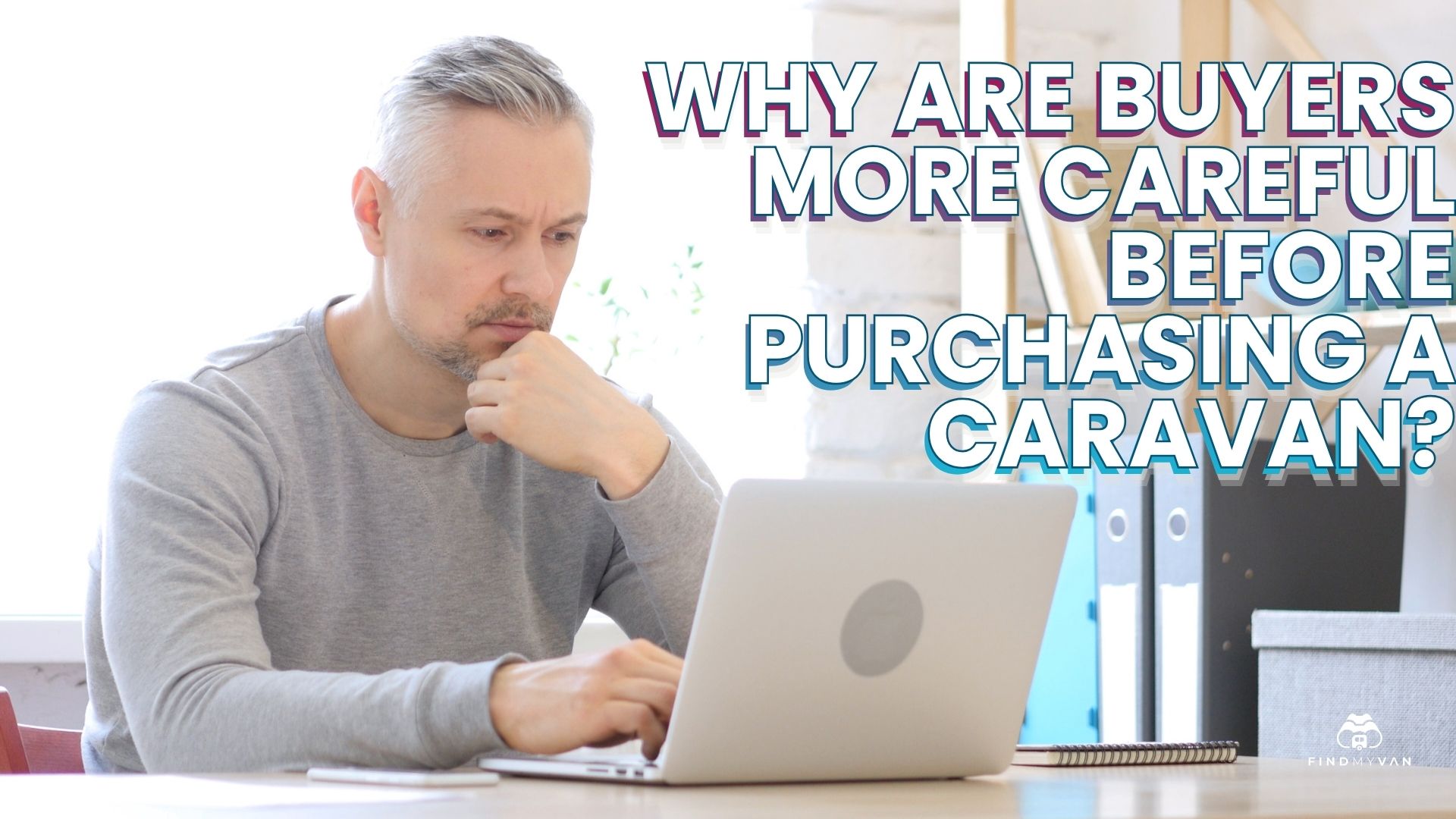Why Buyers Are Becoming More Careful Before Purchasing a Caravan Why Buyers Are Becoming More Careful Before Purchasing a Caravan